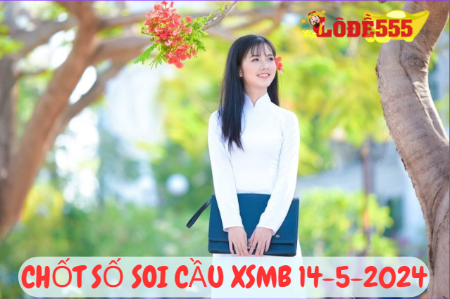  Soi Cầu XSMB 14-5-2024 | Dự Đoán Kết Quả Xổ Số Miền Bắc